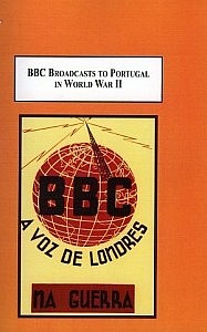 BBC Broadcasts to Portugal in World War II: how radio was used as a weapon of war”.